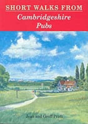 Short Walks from Cambridgeshire Pubs - Jean Pratt, Geoff Pratt