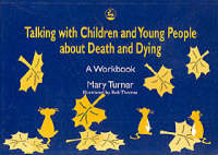 Talking with Children and Young People About Death and Dying - Mary Turner