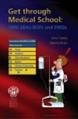 Get Through Medical School: 1000 SBAs/BOFs and EMQs - Una F Coales, Seema Khan