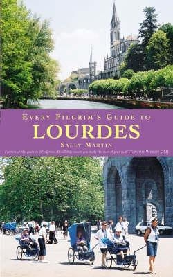 Every Pilgrim's Guide to Lourdes - Sally Martin