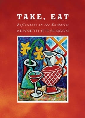 Take, Eat - Kenneth Stevenson