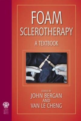 Foam Sclerotherapy: A Textbook - John J. Bergan, Van Le Cheng