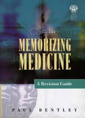 Memorizing Medicine: A Revision Guide - Ben Lovell, Paul Bentley