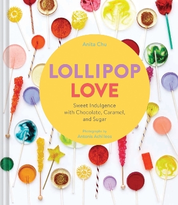 Lollipop Love - Anita Chu
