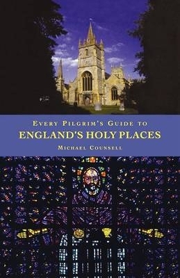 Every Pilgrim's Guide to England's Holy Places - Michael Counsell