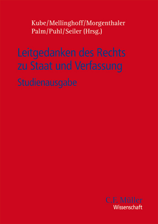 Leitgedanken des Rechts zu Staat und Verfassung - Hanno Kube; Rudolf Mellinghoff; Gerd Morgenthaler; Ulrich Palm; Thomas Puhl; Christian Seiler
