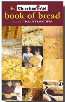 The Christian Aid Book of Bread - Sarah Stancliffe