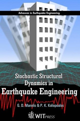 Stochastic Structural Dynamics in Earthquake Engineering - G.D. Manolis, P.K. Koliopoulos