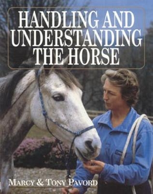 Handling and Understanding the Horse - Marcy Pavord, Tony Pavord