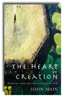 Heart of Creation - John Main