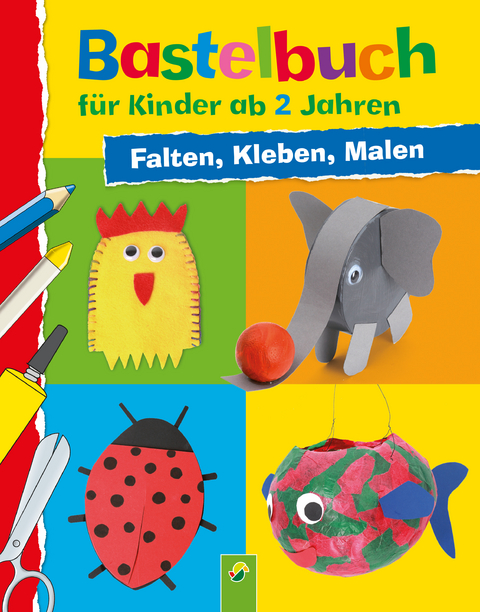 Bastelbuch für Kinder ab 2 Jahren: Falten, Kleben, Malen - Elisabeth Holzapfel