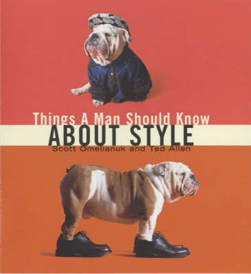 Things a Man Should Know About Style - Scott Omelianuk, Ted Allen