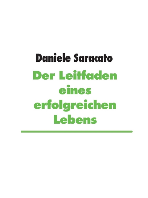 Der Leitfaden eines erfolgreichen Lebens -  Daniele Saracato