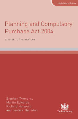 Planning and Compulsory Purchase Act 2004 - Stephen Tromans, Martin Edwards, Richard Harwood, Justine Thornton