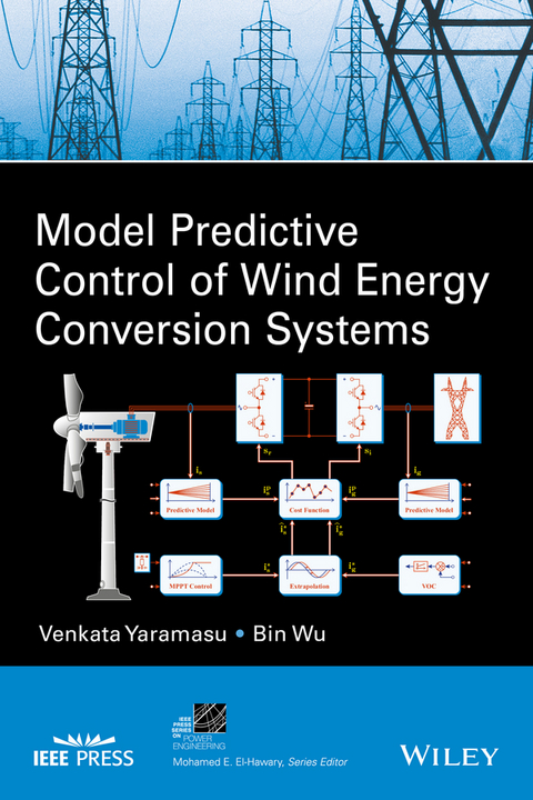 Model Predictive Control of Wind Energy Conversion Systems -  Bin Wu,  Venkata Yaramasu