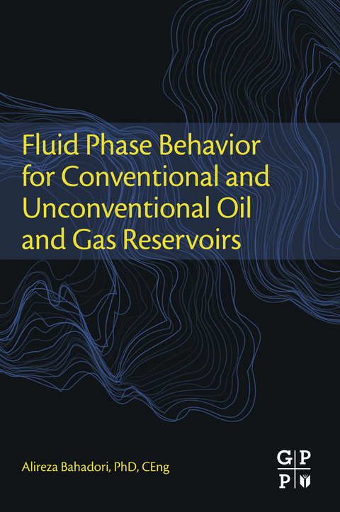 Fluid Phase Behavior for Conventional and Unconventional Oil and Gas Reservoirs -  Alireza Bahadori