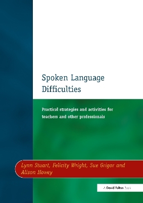 Spoken Language Difficulties - Lynn Stuart, Felicity Wright, Sue Grigor, Alison Howey