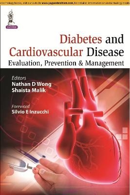 Diabetes and Cardiovascular Disease: Evaluation, Prevention & Management - Nathan D Wong, Shaista Malik