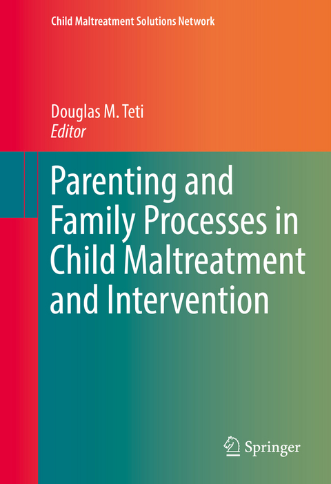 Parenting and Family Processes in Child Maltreatment and Intervention - 