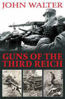 Guns of the Third Reich, The - John Walter