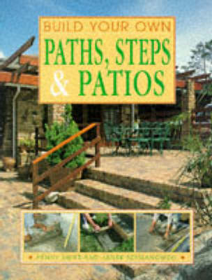 Build Your Own Paths, Steps and Patios - Penny Swift
