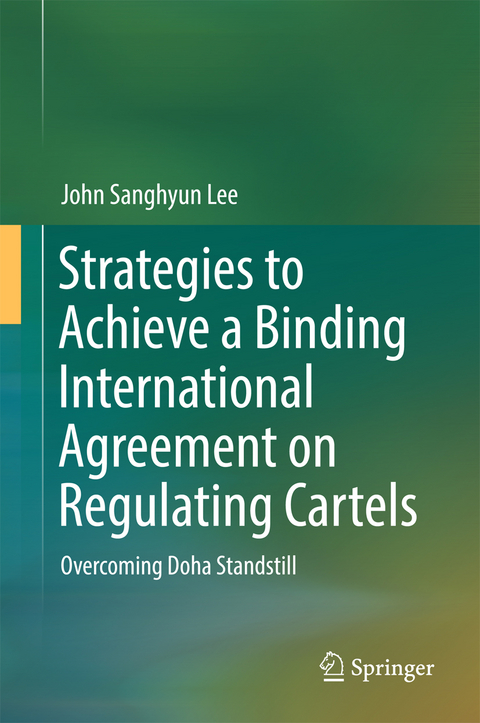 Strategies to Achieve a Binding International Agreement on Regulating Cartels -  John Sanghyun Lee