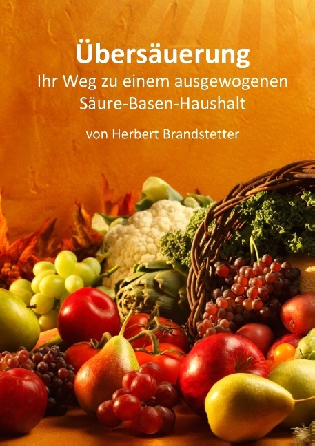 Übersäuerung - Herbert Brandstetter