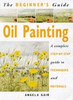 Beginner's Guide: Oil Painting - Angela Gair