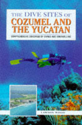 The Dive Sites of Cozumel and the Yucatan - Lawson Wood
