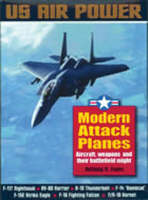 Modern Attack Planes: the Illustrated History of American Air Power - Anthony A. Evans