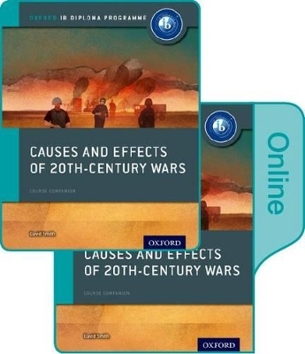 Causes and Effects of 20th Century Wars: IB History Print and Online Pack: Oxford IB Diploma Programme - David Smith