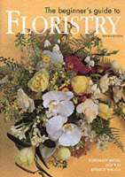 The Beginner's Guide to Floristry - Rosemary Batho, Rosemary Kay