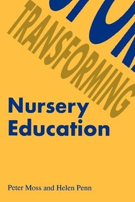 Transforming Nursery Education - Peter Moss, Helen Penn