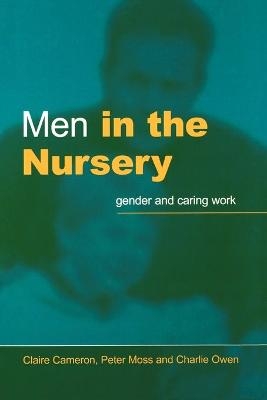 Men in the Nursery - Claire Cameron, Peter Moss, Charlie Owen