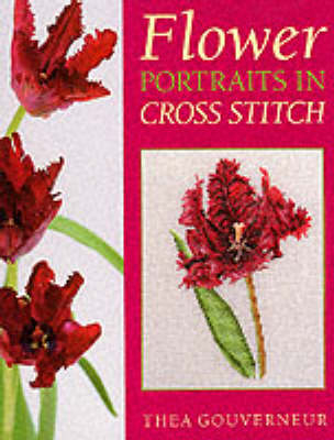 Flower Portraits in Cross Stitch - Thea Gouverneur