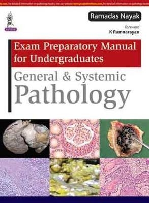 Exam Preparatory Manual for Undergraduates General & Systemic Pathology - Ramadas Nayak