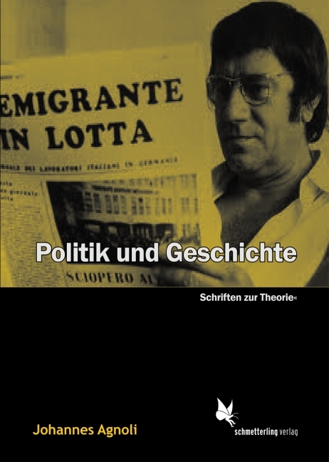 Politik und Geschichte - Johannes Agnoli