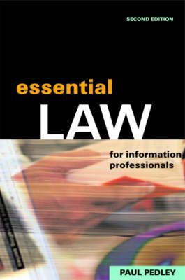 Essential Law for Information Professionals - Paul Pedley