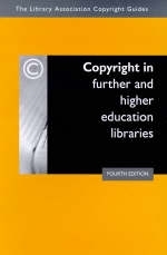 Copyright in Further and Higher Education Libraries - 