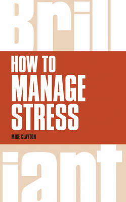 How to Manage Stress -  Mike Clayton