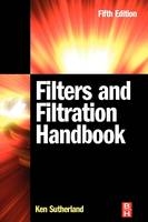 Filters and Filtration Handbook - Kenneth S Sutherland, George Chase