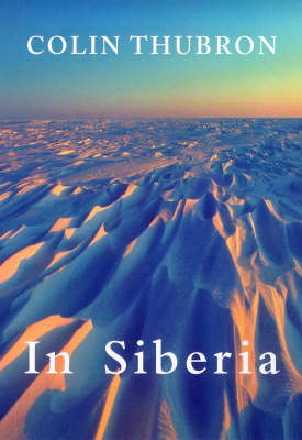 In Siberia - Colin Thubron