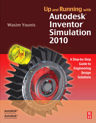 Up and Running with Autodesk Inventor Simulation 2010 - Wasim Younis