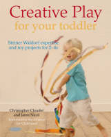 Creative Play the Steiner Waldorf Way - Christopher Clouder, Janni Nicol