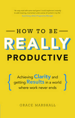 How to be REALLY Productive -  Grace Marshall