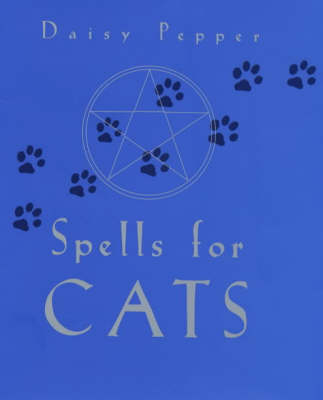 Spells for Cats - Daisy Pepper