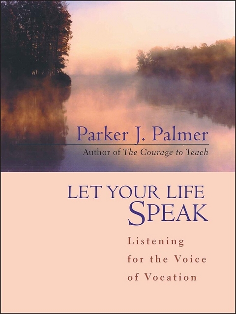 Let Your Life Speak -  Parker J. Palmer