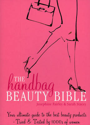 The Handbag Beauty Bible - Sarah Stacey, Josephine Fairley