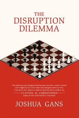 Disruption Dilemma -  Joshua Gans