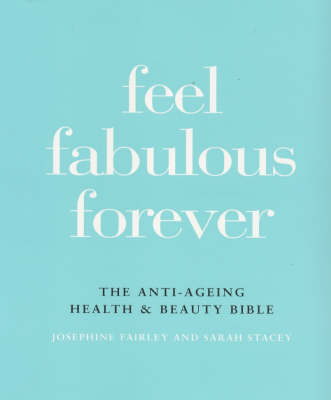 Feel Fabulous Forever - Josephine Fairley, Sarah Stacey